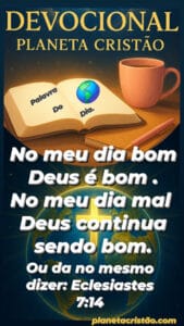 Deus é sempre bom. Não importa o dia.