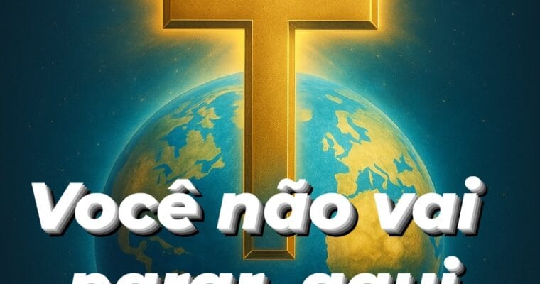 Você não vai parar aqui!