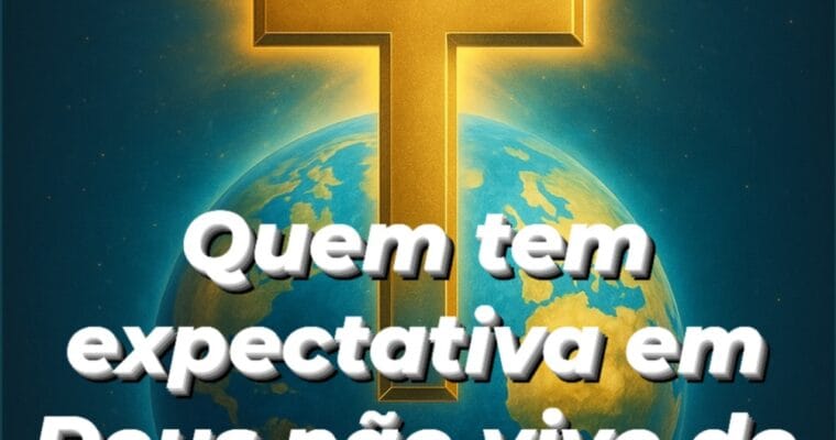 A expectativa em Deus é….