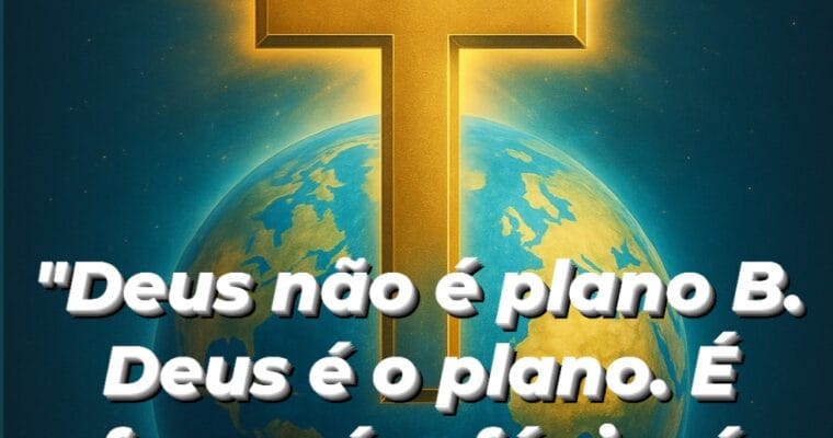 Deus é o plano .