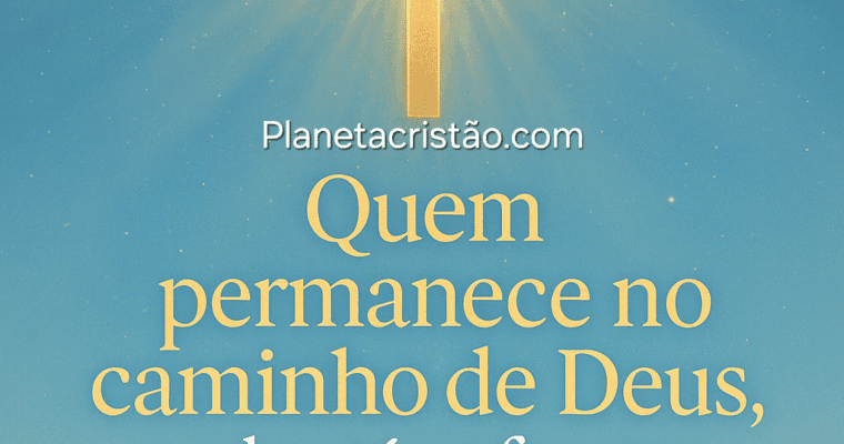 Quando o caminho é Jesus, o final é perfeito.