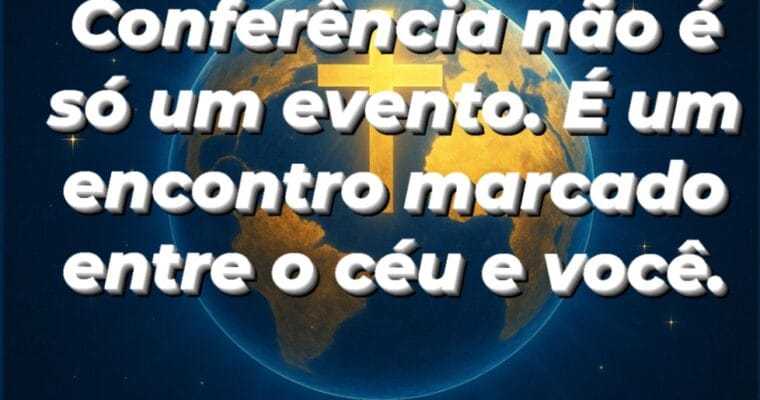 Porque uma conferência evangélica é muito importante nos dias de hoje.