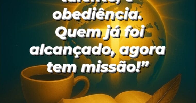 “Evangelismo não é talento, é obediência. Quem já foi alcançado, agora tem missão!”