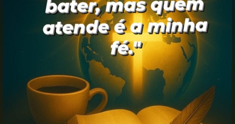 “O medo pode até bater, mas quem atende é a minha fé. Pois com a oração pode muito em seus efeitos.