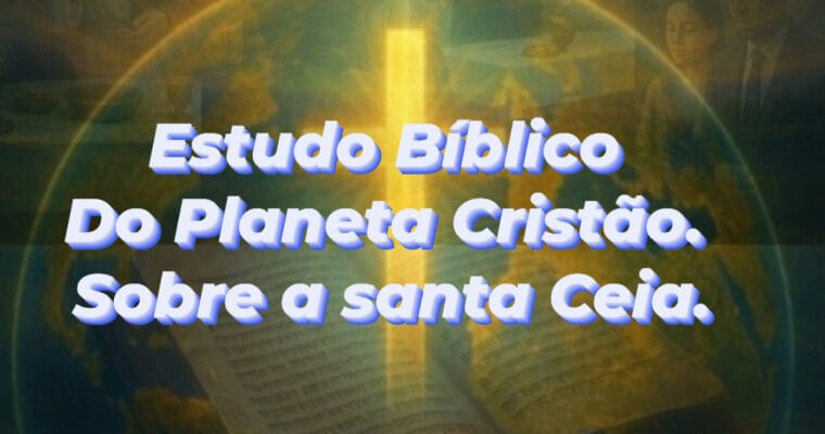 “Ceia não é um ritual, é um lembrete vivo: Jesus morreu por mim, e um dia voltará para me buscar.”
